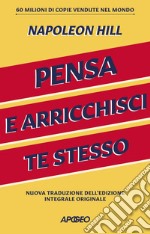 Pensa e arricchisci te stesso: Nuova traduzione dell'edizione integrale originale. E-book. Formato EPUB ebook