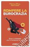 Rompere la burocrazia: Essere l'elemento che fa funzionare le cose. E-book. Formato EPUB ebook di Marina Nitze