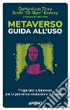 Metaverso: guida all'uso: Prepararsi a innovare per la prossima rivoluzione di Internet. E-book. Formato EPUB ebook