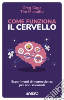 Come funziona il cervello: Esperimenti di neuroscienza per non scienziati. E-book. Formato EPUB ebook di Greg Gage