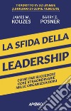 La sfida della leadership: Come far succedere cose straordinarie nelle organizzazioni. E-book. Formato EPUB ebook di James M. Kouzes