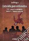 L'arte della guerra informatica: Guida investigativa a ransomware, spionaggio e cybercrime organizzato. E-book. Formato EPUB ebook di Jon DiMaggio