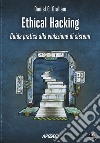 Ethical Hacking: Guida pratica alla violazione di sistemi. E-book. Formato EPUB ebook