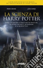 La scienza di Harry Potter: Cosa c'è dietro le bacchette magiche, le scope volanti, le pozioni e il quidditch?. E-book. Formato EPUB ebook