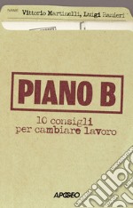 Piano B: 10 consigli per cambiare lavoro. E-book. Formato EPUB ebook