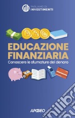 Educazione finanziaria: Conoscere le sfumature del denaro. E-book. Formato EPUB ebook