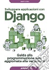 Sviluppare applicazioni con Django: Guida alla programmazione web aggiornata alla versione 5. E-book. Formato EPUB ebook di Marco Beri