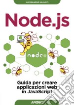 Node.js: Guida per creare API e applicazioni in JavaScript. E-book. Formato EPUB ebook