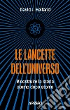 Le lancette dell'universo: Ricostruire la storia atomo dopo atomo. E-book. Formato EPUB ebook