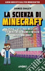 La scienza di Minecraft: Cosa c'è dietro i blocchi, le miniere, i biomi e molto altro ancora?. E-book. Formato EPUB ebook