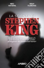 La scienza di Stephen King: Quali verità si nascondono dietro It, Jack Torrance, Carrie e i più iconici protagonisti del maestro dell’horror?. E-book. Formato EPUB ebook