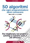 50 algoritmi che ogni programmatore deve conoscere: Per migliorare nel problem solving e scrivere codice più efficace. E-book. Formato EPUB ebook di Imran Ahmad