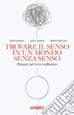 Trovare il senso in un mondo senza senso: Pensare nel terzo millennio. E-book. Formato EPUB ebook