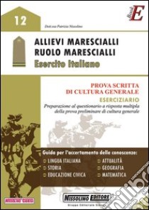 Allievi marescialli. Ruolo marescialli. Esercito Italiano. Prova scritta di cultura generale. Eserciziario. E-book. Formato PDF ebook