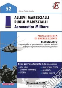 Allievi marescialli. Ruolo marescialli. Aeronautica militare. Prova scritta di preselezione. Eserciziario. E-book. Formato PDF ebook