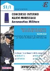 Concorso interno allievi Marescialli. Aeronautica militare. E-book. Formato PDF ebook di Patrizia Nissolino