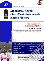 Accademia navale. Allievi ufficiali. Ruolo normale marina militare. Prova scritta di preselezione. Eserciziario. E-book. Formato PDF ebook