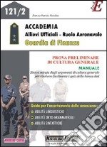 Accedemia allievi ufficiali. Ruolo aeronavale. Guardia di finanza. Provva preliminare di cultura generale. Manuale. E-book. Formato PDF ebook