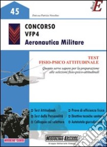 Concorso VFP4 Aeronautica Militare. Test fisio psicoattitudinale. E book. Formato PDF 9788850510696