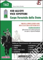 400 allievi vice ispettori. Corpo forestale dello Stato. Prova preliminare di cultura generale. Eserciziario. E-book. Formato PDF ebook