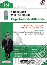 400 allievi vice ispettori. Corpo forestale dello Stato. Prova preliminare di cultura generale. Manuale. E-book. Formato PDF ebook