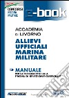 Accademia di Livorno. Allievi ufficiali marina militare. Manuale per la preparazione alla prova di selezione culturale. E-book. Formato PDF ebook