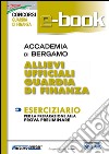 Accademia di Bergamo. Allievi ufficiali guardia di finanza. Eserciziario per la preparazione alla prova preliminare. E-book. Formato PDF ebook