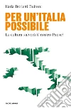 Per un'Italia possibile. La cultura salverà il nostro paese?. E-book. Formato EPUB ebook di Ilaria Borletti Buitoni