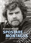 Spostare le montagne. Come si affrontano le sfide superando i propri limiti. E-book. Formato EPUB ebook