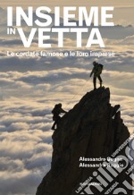 Insieme in vetta. Le cordate famose e le loro imprese. E-book. Formato EPUB ebook