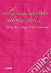Le mie amiche dicono che... Gli indirizzi segreti delle milanesi. E-book. Formato EPUB ebook