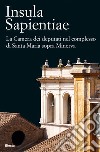 Insula Sapientiae. La Camera dei deputati nel complesso di Santa Maria sopra Minerva. E-book. Formato EPUB ebook