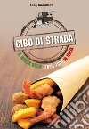 Cibo di strada. Il meglio dello street food in Italia. E-book. Formato EPUB ebook