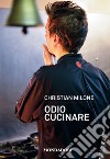 Odio cucinare. E-book. Formato EPUB ebook