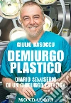 Demiurgo plastico. Diario semiserio di un chirurgo estetico. E-book. Formato EPUB ebook di Giulio Basoccu