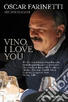 Vino, I love you. Ediz. inglese. E-book. Formato EPUB ebook di Oscar Farinetti