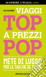 Viaggi top a prezzi pop. Mete di lusso per le tasche di tutti. E-book. Formato EPUB ebook