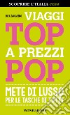 Viaggi top a prezzi pop. Mete di lusso per le tasche di tutti. E-book. Formato EPUB ebook