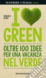 I love green. Oltre 100 idee per una vacanza nel verde. E-book. Formato EPUB