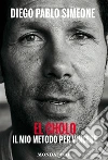 El Cholo. Il mio metodo per vincere. E-book. Formato EPUB ebook di Diego Simeone
