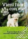 Vieni fuori con me! Il primo diario di un cane con tanti consigli ai padroni. E-book. Formato EPUB ebook di Pixi