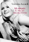 Mi riprendo la vita con una mano sola. E-book. Formato EPUB ebook di Valentina Acciardi