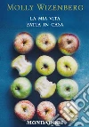 La mia vita fatta in casa. E-book. Formato EPUB ebook di Molly Wizenberg