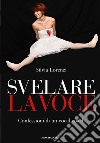 Svelare la voce. Confessioni di un vocal coach. E-book. Formato EPUB ebook