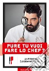 Pure tu vuoi fare lo chef?. E-book. Formato EPUB ebook