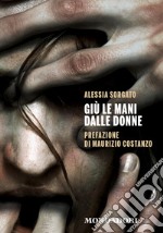 Giù le mani dalle donne. E-book. Formato EPUB ebook