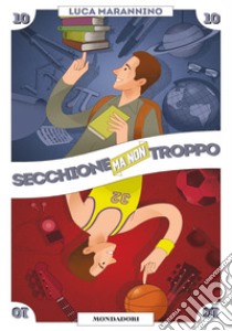 Secchione ma non troppo. E-book. Formato EPUB ebook di Luca Marannino