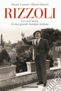 Rizzoli. La vera storia di una grande famiglia italiana. E-book. Formato EPUB ebook di Nicola Carraro