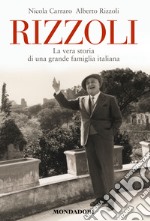 Rizzoli. La vera storia di una grande famiglia italiana. E-book. Formato EPUB
