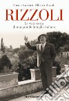 Rizzoli. La vera storia di una grande famiglia italiana. E-book. Formato EPUB ebook di Nicola Carraro